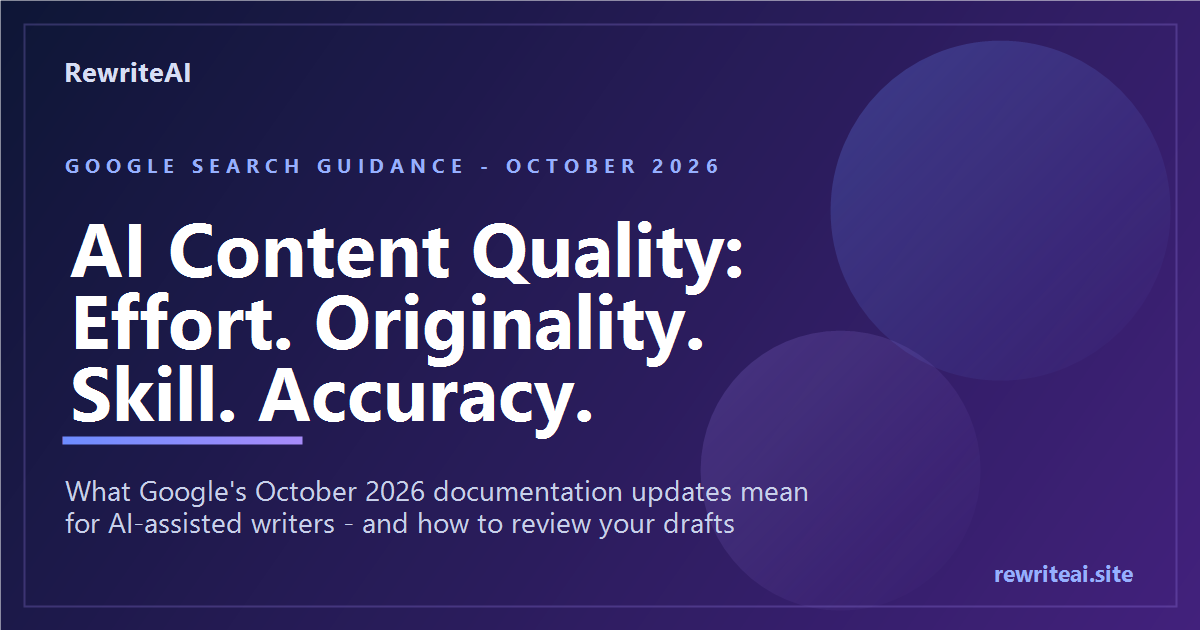 Google's October 2026 Quality Guidance: What It Means for AI-Assisted Writers